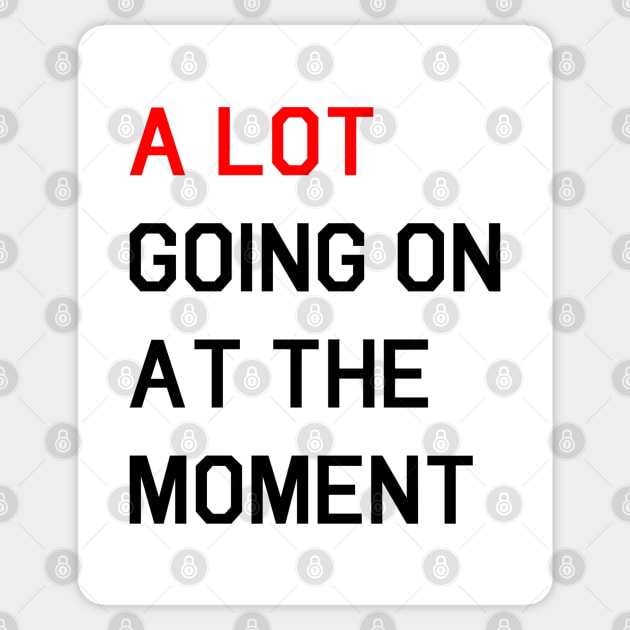 A LOT GOING ON AT THE MOMENT Sticker by fandemonium